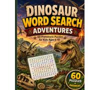 Dinosaur Word Search Adventures: 60 Prehistoric Puzzles for Kids Ages 6-10