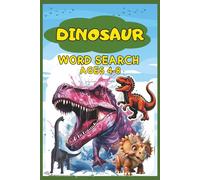 Dinosaur Word Search: Ages 4-8 Word Puzzle with Easy-to-Read Print about Dinosaurs | 6x9 inches, 50 Pages | 25 Puzzles of Prehistoric Adventure | Gift for Vacations, Holidays and Free Times