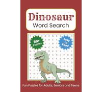 Dinosaur Word Search: Easy-to-Read Puzzles About Prehistoric Creatures, Fossils, and Ancient Worlds