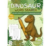 Dinosaur Word Search For Kids: A Fun Puzzle Book for Kids Ages 6-10 to Discover Dinosaurs with 90+ Word Searches, Real Dino Facts & No Screen Activities!