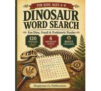 Dinosaur Word Search for Kids Ages 4-8: 120 Fun Dino, Fossil & Prehistoric Puzzles with 4 Difficulty Levels