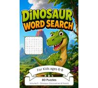Dinosaur Word Search for Kids Ages 6-8: Volume 5: Dinosaur Discoveries & Fossils - 80 Fun Puzzles with Solutions to Learn Dinosaur Facts, Boost Vocabulary & Spelling