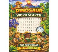 Dinosaur Word Search for Kids ages 8-10: 50 Jurassic-Sized Puzzles for Dino-Crazy Kids! Fun and Educational! Roaring Puzzles for Future Paleontologists!