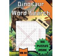Dinosaur Word Search (Large Print): 100 Prehistoric Puzzles for All Ages: Explore the World of Dinosaurs with Fun and Challenging Word Searches | Perfect for Kids, Adults, and Seniors Vol. 04