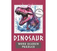 Dinosaur Word Search Puzzle Book: 50+ Exciting Puzzles Featuring Dinosaurs, Fossils, and Prehistoric Creatures