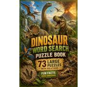 Dinosaur Word Search Puzzle Book: 73 Large-Print Prehistoric Puzzles with Solutions & Fascinating Dinosaur Facts