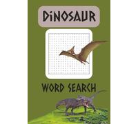Dinosaur Word Search: Puzzle Book about Dinosaurs | 6x9 inches, 155 pages | 50+ Puzzles | Super Fun & Educational for Kids, Adults, and Dinosaur Lovers