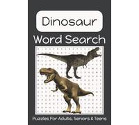 Dinosaur Word Search Puzzle Book: Fun, Easy to Read Print About Dinosaurs, Prehistoric Creatures and Dinosaur Lovers | 6x9 Inches | 50+ Puzzles... Gift For Vacation, Holidays, Birthdays and Free Time