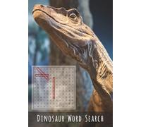 Dinosaur Word Search Puzzle Book: Journey Through the Mesozoic Era: Engaging Word Searches Featuring All Your Favorite Dinosaurs | 6 x 9 inches | 110 pages