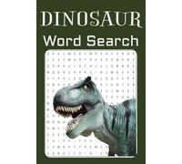 DINOSAUR WORD SEARCH PUZZLE BOOK: This is a fun puzzle game for dinosaurs lovers and word search enthusiast. For your leisure and relaxation, this ... book for adults kids is a must have>