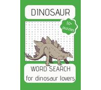 Dinosaur Word Search Puzzle Book: Word Searches with Easy-to-Read Print about Dinosaurs for Adults, Teens & Kids | 6x9 inches, 110 pages | 50+ Puzzles ... Gift for Vacations, Holidays and Free Times