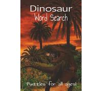 Dinosaur Word Search Puzzle Book: Word Searches with Easy to Read Print about Dinosaurs, Fossils, Tyrannosaurus Rex, Spinosaurus, and more | 6 x 9 ... Gifts for Vacations, Holidays, and Free Times