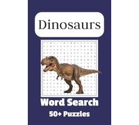 Dinosaur Word Search Puzzle Book: Word Searches with Easy to Read Print about Dinosaurs, Prehistoric Creatures, and More | 6x9 Inches, 110 pages | 50+ ... ... Gifts for Holidays, Birthdays, and Fun