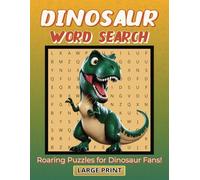 Dinosaur Word Search Puzzle Book: Word Searches with Easy-to-Read Print about Dinosaurs, Prehistoric Eras, Fossils, and More | 8.5x11 inches, 110 ... Dinosaur Lovers, History Fans, and Free Time!