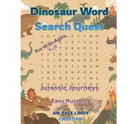 Dinosaur Word Search Quest: Jurassic Journeys | Easy Puzzles for Kids Ages 4-8 (Large Print)