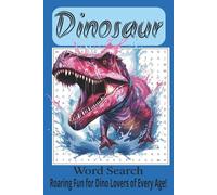 Dinosaur Word Search: Roaring Fun for Dino Lovers of Every Age | A Prehistoric 6x9 Puzzle Book with Over 480 Dino-Mite Words | Ultimate Jurassic Fun ... Road Trips, Rainy Days, and Family Adventures