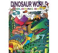 Dinosaur World 2 Coloring Book. 7 + Kids, Youngs and Adults: 57 Illustrations. For concentration and Mindfulness
