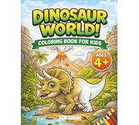 DINOSAUR WORLD: coloring book for kids +4 Beautiful illustration with dinosaurs