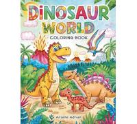Dinosaur World Coloring Book for Kids: 50 Fun Dinosaur Coloring Pages for Boys and Girls Ages 3-8