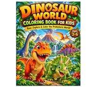 Dinosaur World Coloring Book for Kids: Roar, Explore & Color the Prehistoric World!