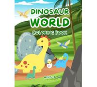 Dinosaur World Coloring Book: Prehistoric Adventures to Color and Explore