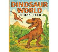 Dinosaur World Coloring Book: Trace, Color & Learn with Friendly Dinosaurs and Easy Prehistoric Scenes | 8.5 x 11 inches, 79 Pages | Designed for ... Birthdays, Vacations, Holidays and Relaxation