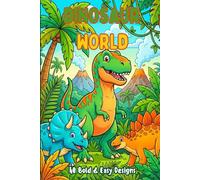 Dinosaur World - Travel Edition: 40 Bold and Easy Dinosaur Designs - T-Rex, Triceratops, Stegosaurus and More Fun Prehistoric Adventures for Kids