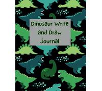 Dinosaur Write and Draw Journal: Kids Notebook With Primary Writing Lines