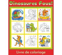 Dinosaure Livre De Coloriage: Plus de 50 coloriages pour les enfants de 4 à 10 ans.