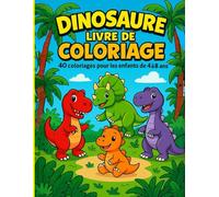 Dinosaure Livre de Coloriage Pour les Enfants de 4 à 8 Ans: Un monde préhistorique amusant à colorier - 40 pages de dinosaures rigolos et mignons