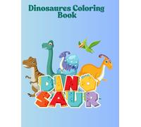 Dinosaures Coloring Book: A simple and easy coring book for kids or teens.