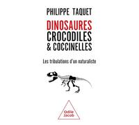 Dinosaures, crocodiles & coccinelles: Les tribulations d'un naturaliste
