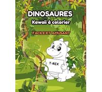DINOSAURES Kawaii à colorier: FACILE ET AMUSANT DE 4 À 6 ANS