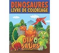 Dinosaures Livre De Coloriage: Dinosaure mignon pour les enfants, les tout-petits: pour les garçons et les filles avec 50 adorables dinosaures drôles, ... Cadeau parfait pour votre fils ou votre fille