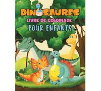 Dinosaures Livre de coloriage pour enfants: Des dinosaures adorables à colorier pour des heures de plaisir créatif | Plongez dans un monde ... rigolos | pour les enfants de 4 à 8 ans