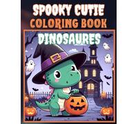 Dinosaures Spooky Cutie Coloring Book: adorable for adults and teens featuring