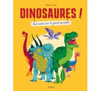 Dinosaures !: Tout savoir sur 40 géants du passé