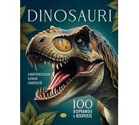 Dinosauri. 100 domande e risposte. Ediz. a colori