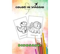 Dinosauri: 15 divertenti dinosauri da colorare, per bambini dai 3 ai 6 anni. Formato borsetta. Travel size.