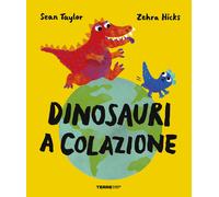 Dinosauri a colazione. Ediz. a colori - Taylor Sean