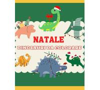 DINOSAURI A NATALE: LIBRO DA COLORARE CON DINOSAURI A NATALE