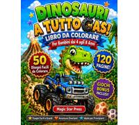 Dinosauri a tutto gas!: Libro da Colorare per Bambini dai 4 agli 8 Anni