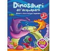 Dinosauri all'acquapark. Dinoland. Con adesivi. Ediz. illustrata
