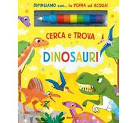 Dinosauri. Cerca e trova. Ediz. a colori. Con penna ad acqua
