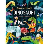 Dinosauri. Cerco e trovo! Ediz. a colori