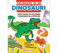 Dinosauri. Colorare in 3D. Ediz. a colori