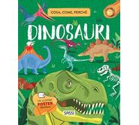 Dinosauri. Cosa, come, perché. Ediz. a colori. Con Poster