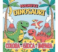 Dinosauri da Colorare - 100 magnifiche pagine con disegni da colorare: Attività, unisci i puntini, labirinto, pregrafismo, curiosità - Libro sui dinosauri per bambini.
