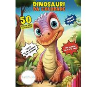Dinosauri da Colorare: 50 Disegni Unici Creati da un Bambino per i Bambini da 3 a 10 Anni, Vari Stili di Disegno Adatti a Ogni Età + Bonus Digitale Incluso!