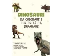 Dinosauri da colorare e curiosità da imparare